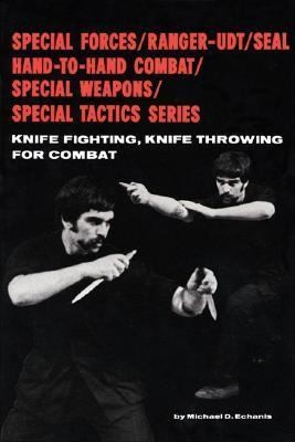 Knife Fighting, Knife Throwing for Combat by Michael D. Echanis 1979 