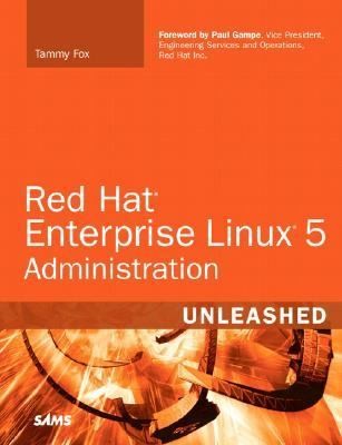 Red Hat Enterprise Linux 5 Administration Unleashed by Tammy Fox 2007 