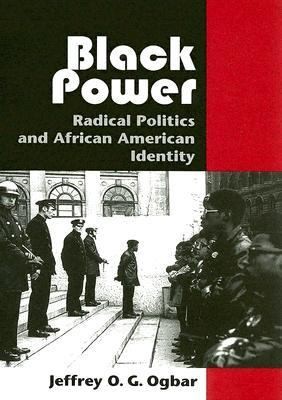 Black Power Radical Politics and African American Identity by Jeffrey 