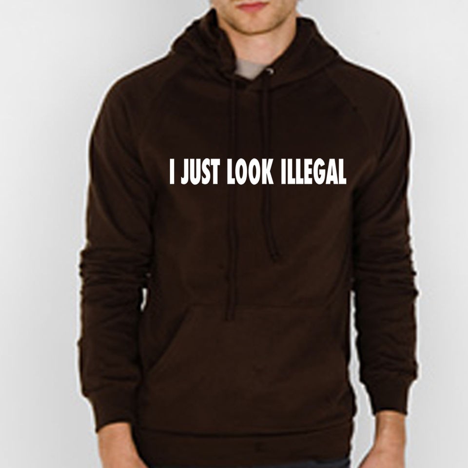 JUST LOOK ILLEGAL funny spanish mexican arabic asian hoodie womens 