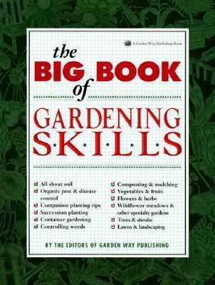 The Big Book of Gardening Skills by Garden Way Publishing Editors 1993 