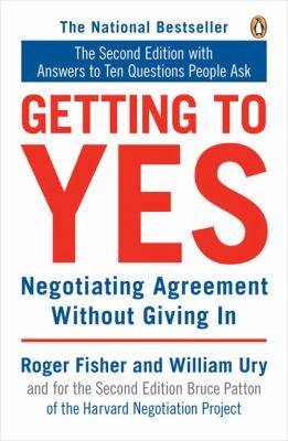 Getting to Yes Negotiating Agreement Without Giving In by Roger Fisher 