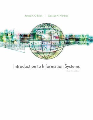 Introduction to Information Systems by George Marakas and James A. O 