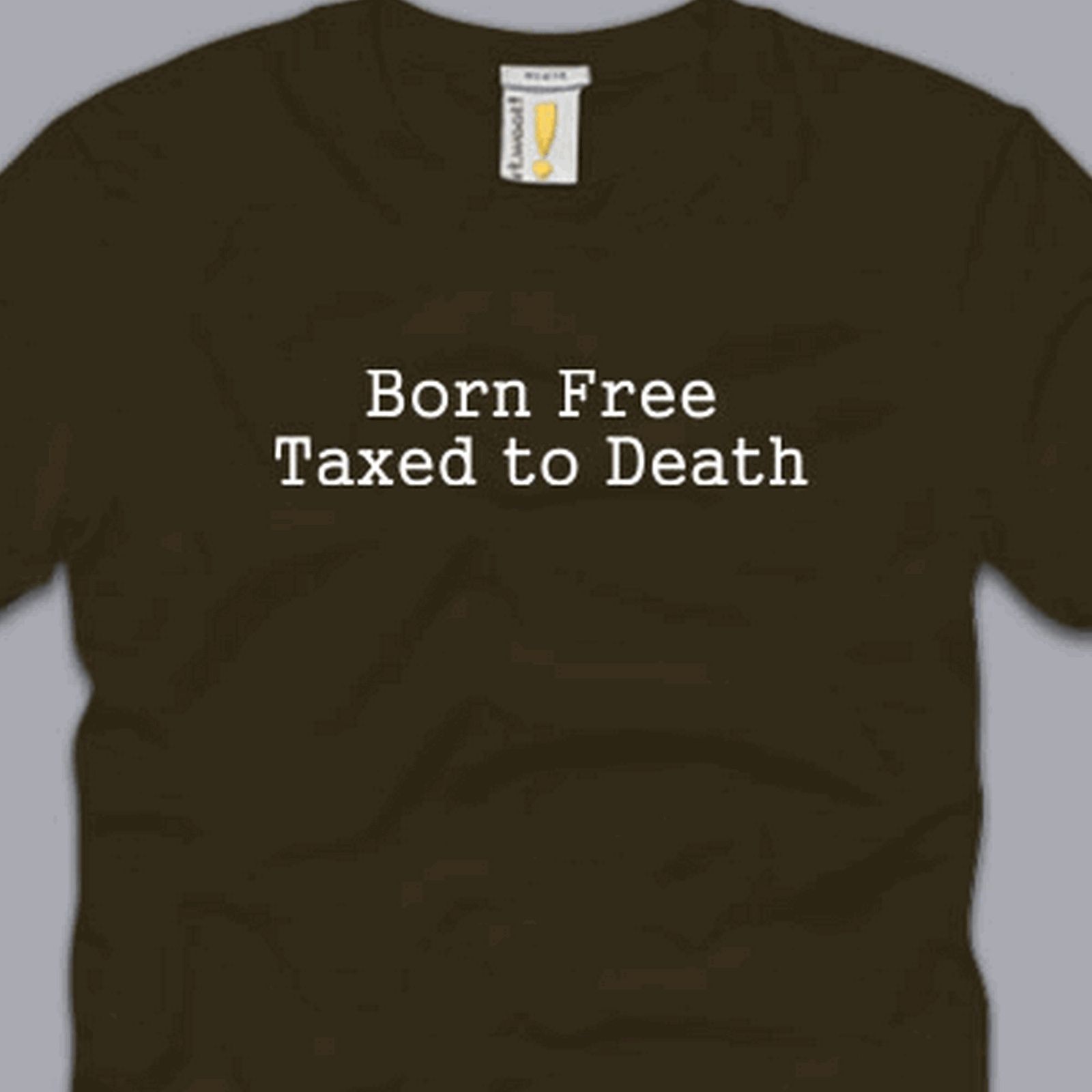 Born Free Taxed to Death T Shirt Funny Romney Obama 2012 Revolution 12 