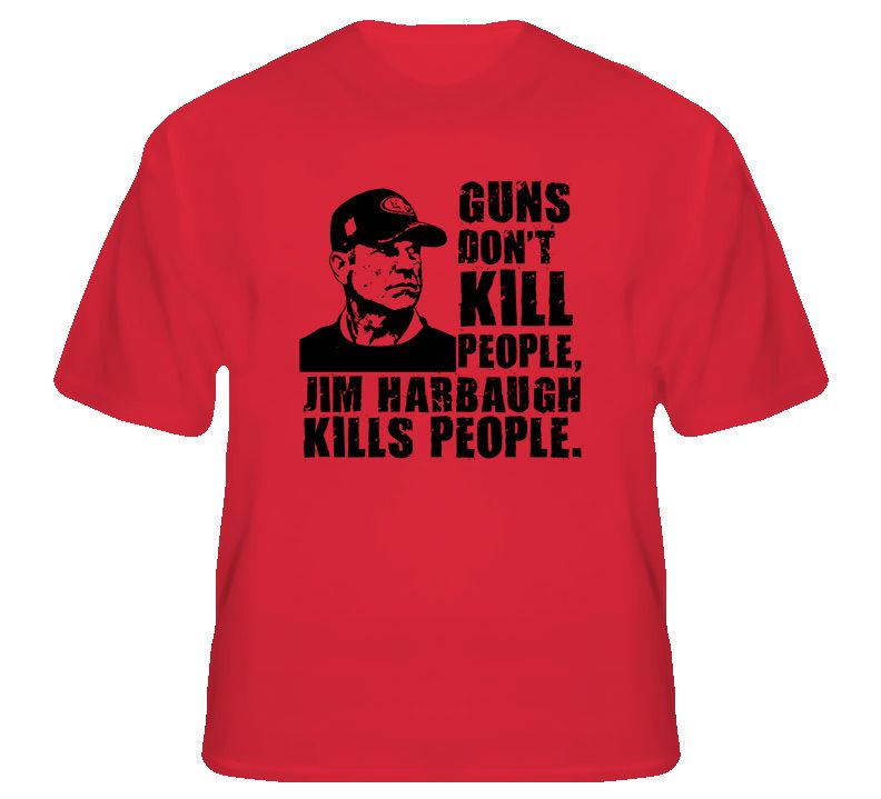  Jim Harbaugh Guns Dont Kill T Shirt