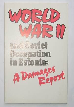 World War II Soviet Occupation I Estonia Damages Report  