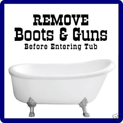 Cute Remove Boots & Guns Before Entering Tub Vinyl Wall Art Decal