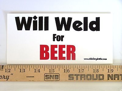 WILL WELD FOR BEER Sticker Car Window Vinyl Decal funny work alcohol